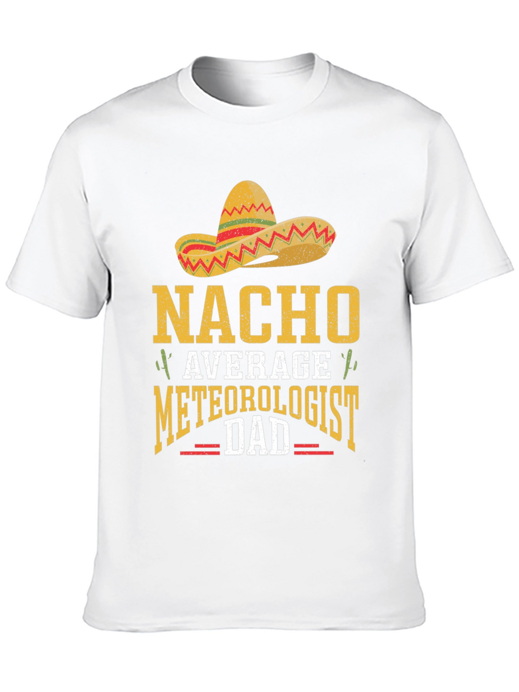 Nacho Average Meteorologist Dad T-Shirt