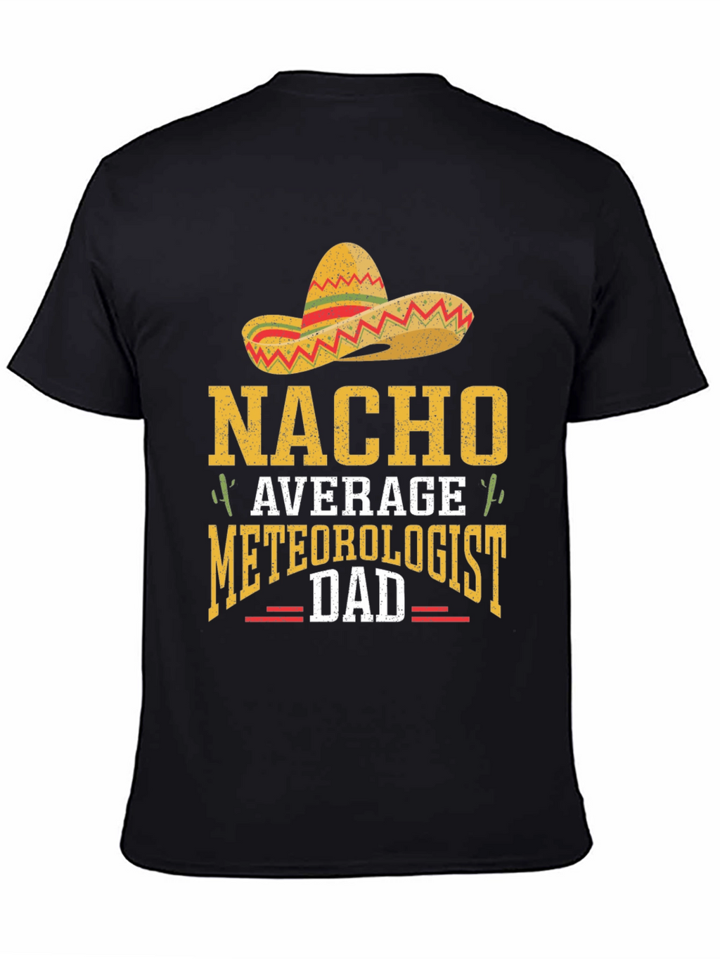 Nacho Average Meteorologist Dad T-Shirt