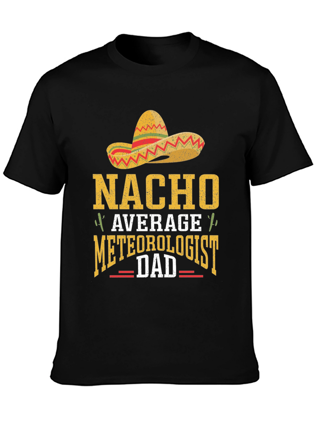 Nacho Average Meteorologist Dad T-Shirt