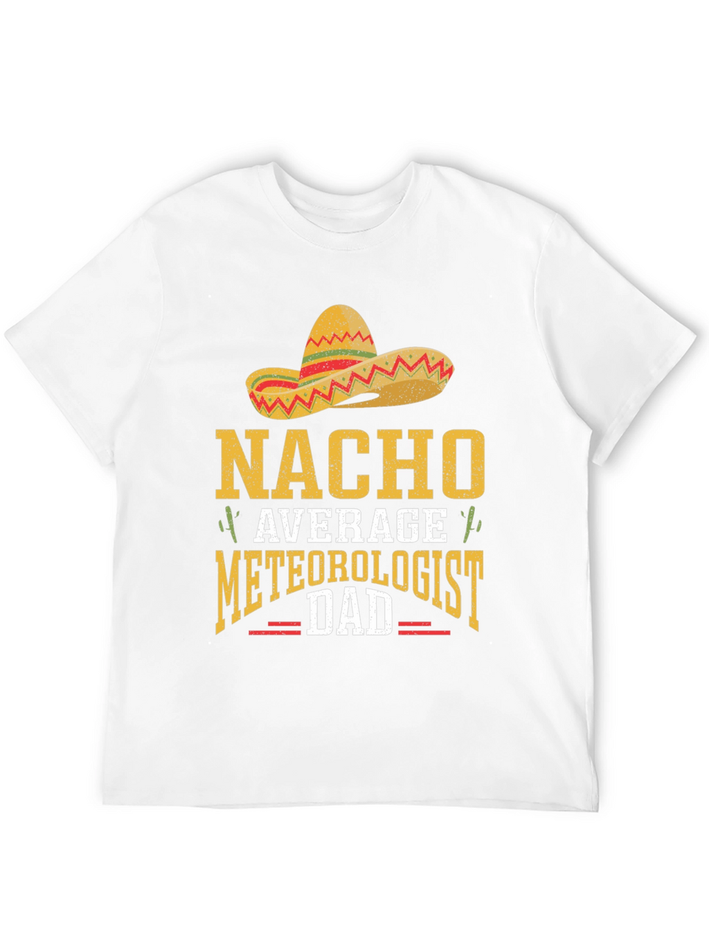 Nacho Average Meteorologist Dad T-Shirt