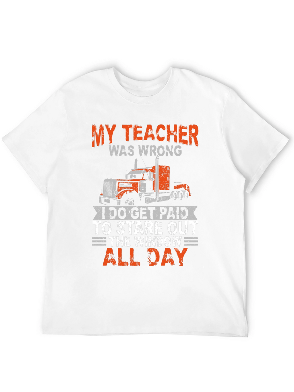 Trucker T-Shirt: My Teacher Was Wrong