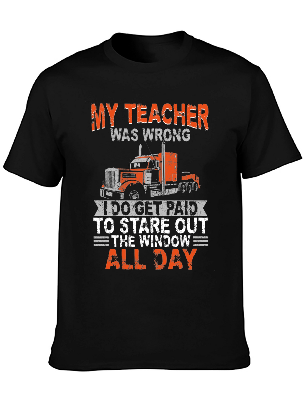 Trucker T-Shirt: My Teacher Was Wrong