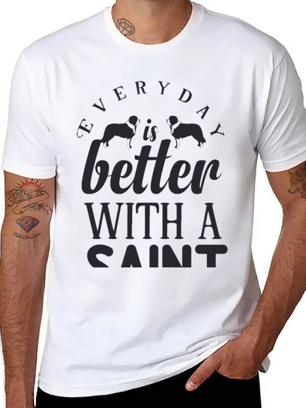 Everyday is Better with a Saint Dog T-Shirt