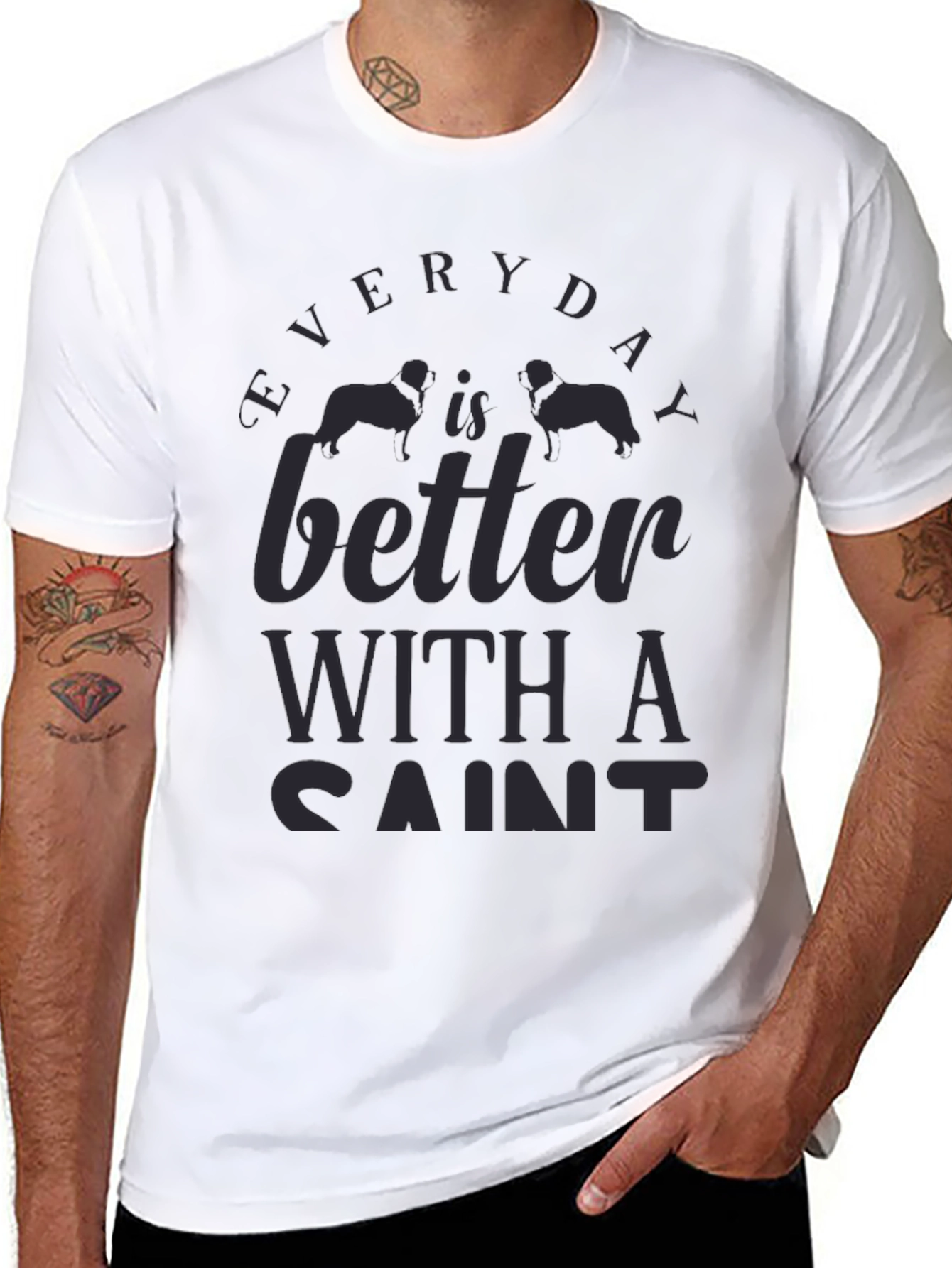 Everyday is Better with a Saint Dog T-Shirt
