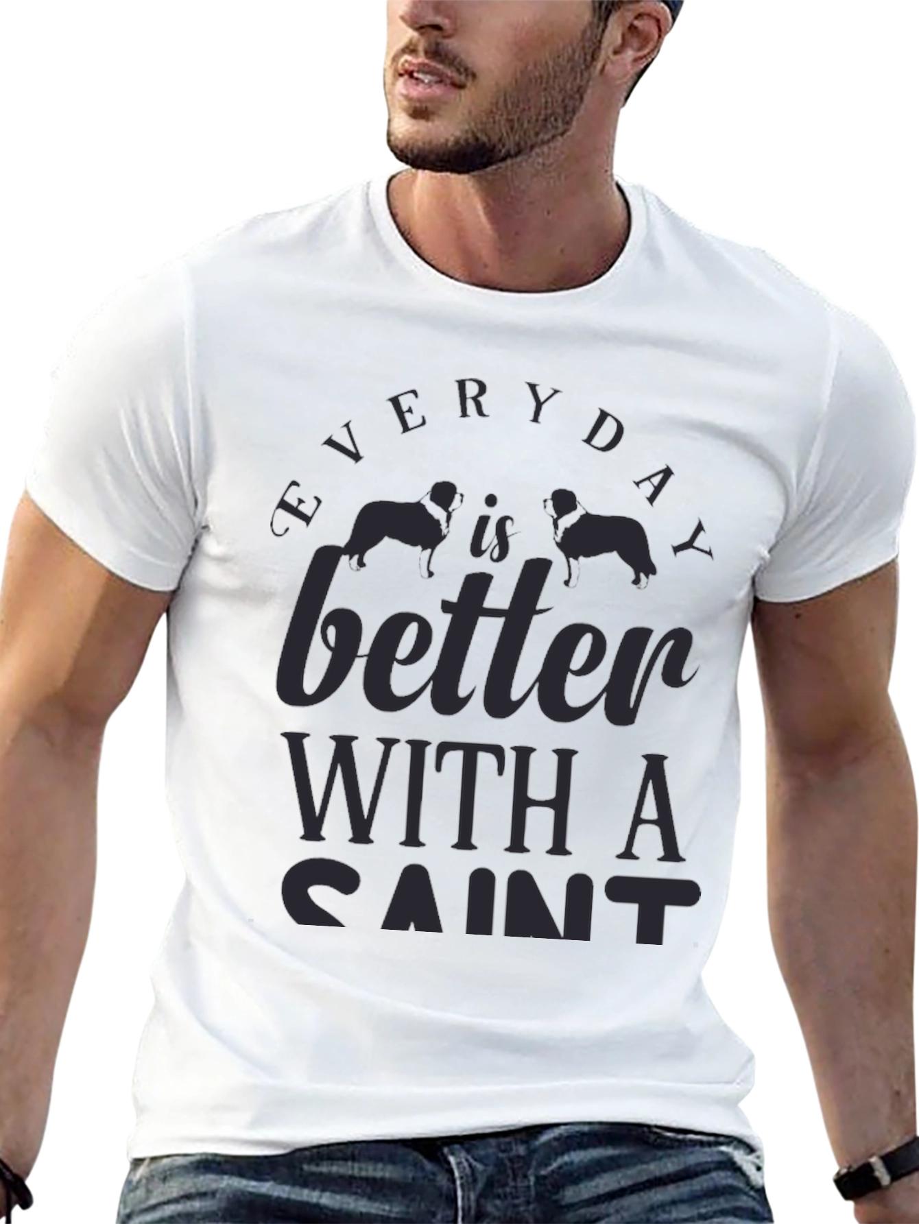 Everyday is Better with a Saint Dog T-Shirt