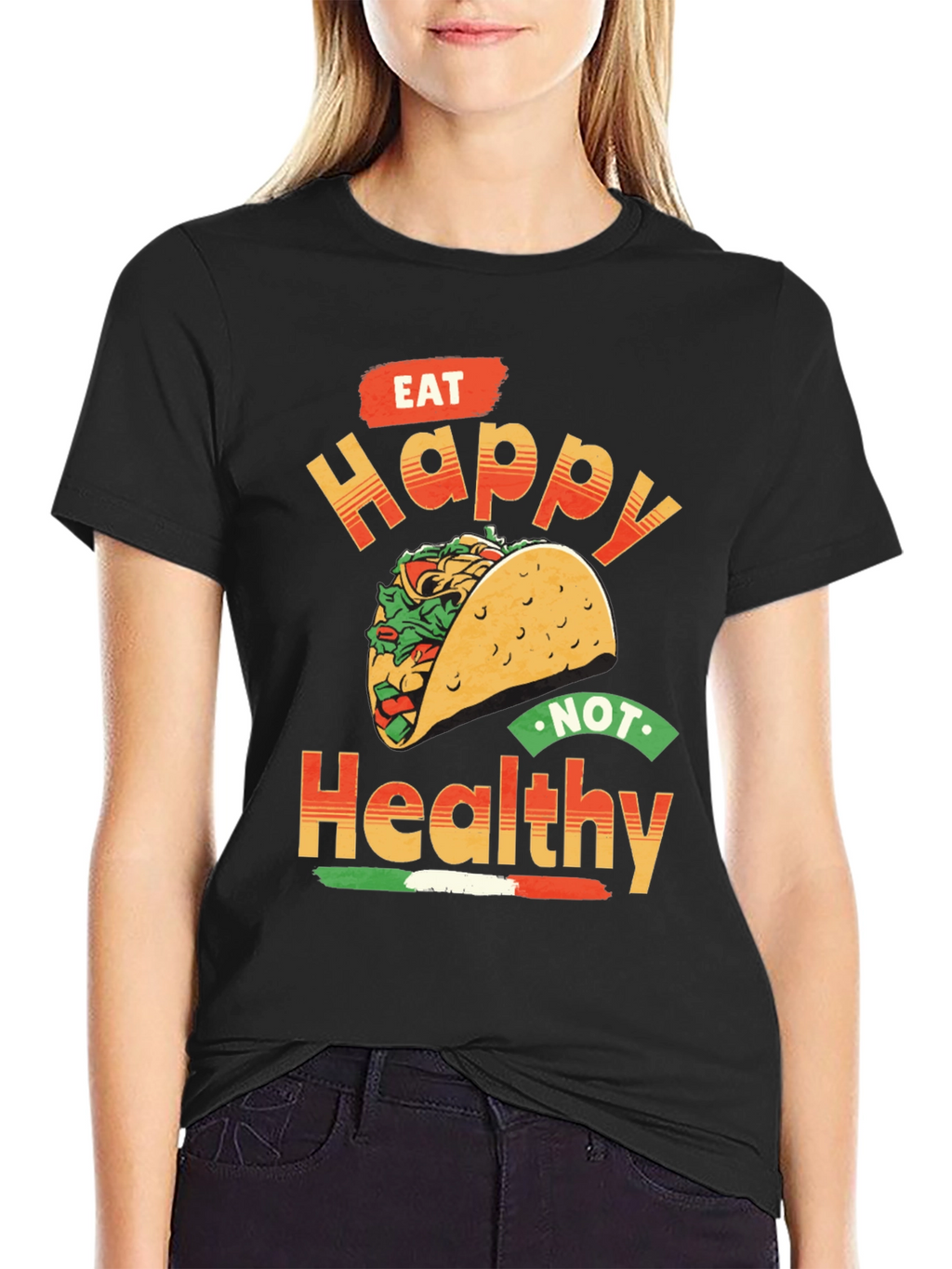 Eat Happy Not Healthy Taco T-Shirt