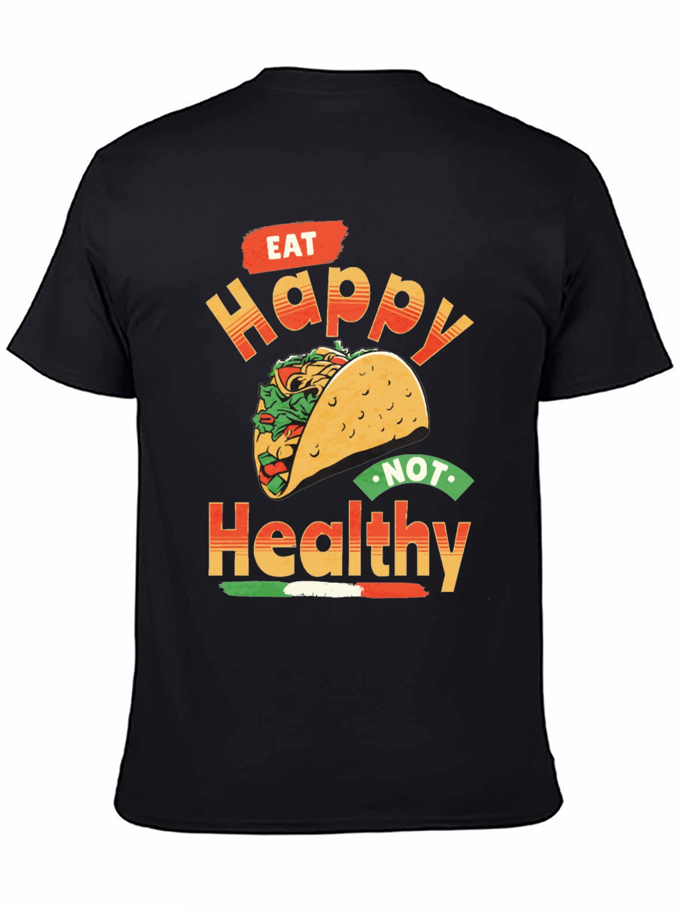 Eat Happy Not Healthy Taco T-Shirt