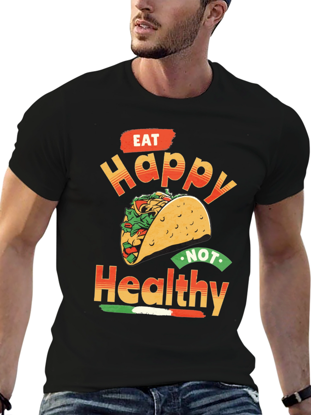 Eat Happy Not Healthy Taco T-Shirt
