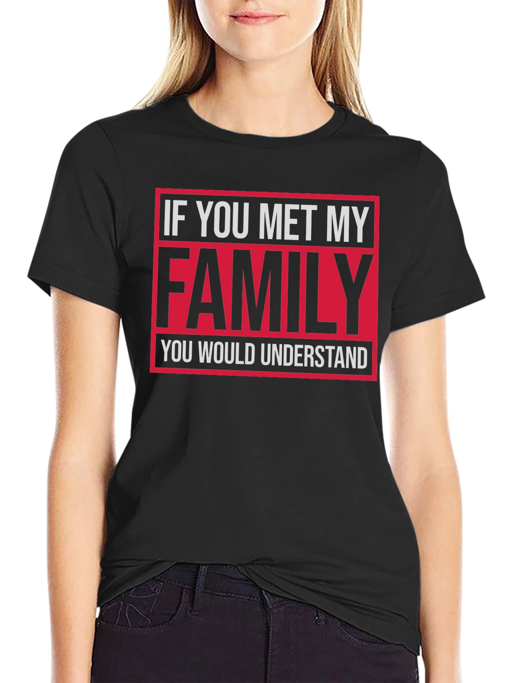 Funny Family T-Shirt: If You Met My Family...