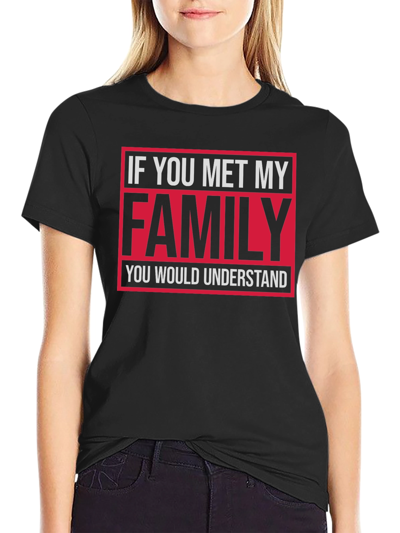 Funny Family T-Shirt: If You Met My Family...