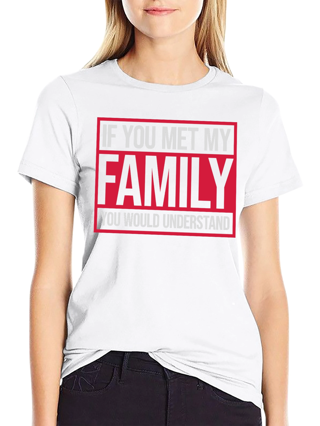 Funny Family T-Shirt: If You Met My Family...