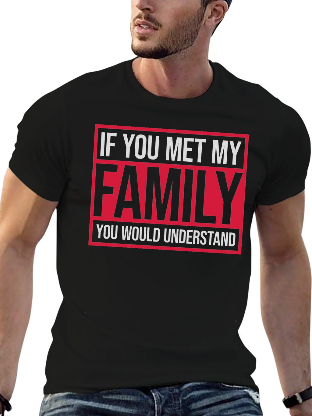 Funny Family T-Shirt: If You Met My Family...