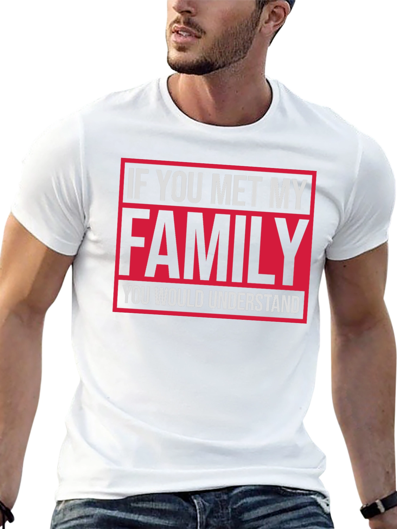 Funny Family T-Shirt: If You Met My Family...