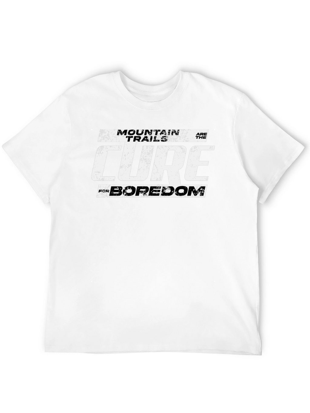 Mountain Trails Cure Boredom T-Shirt