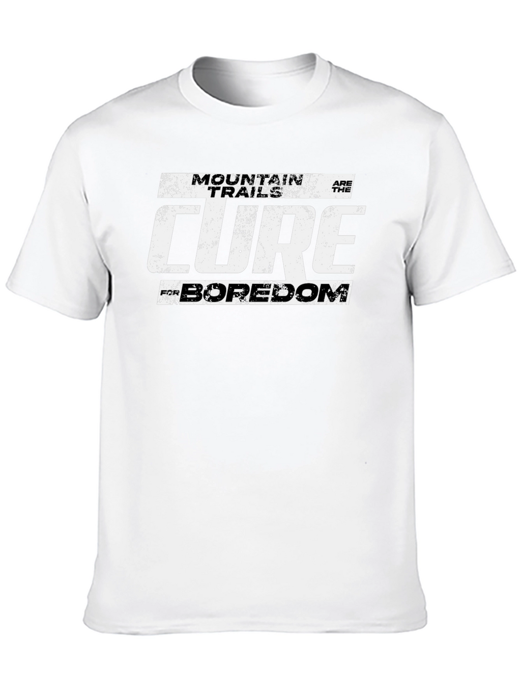 Mountain Trails Cure Boredom T-Shirt