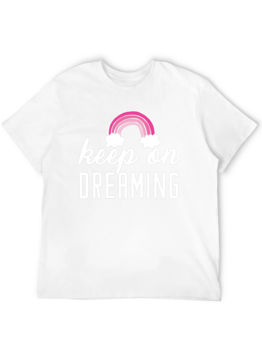 Keep On Dreaming T-Shirt