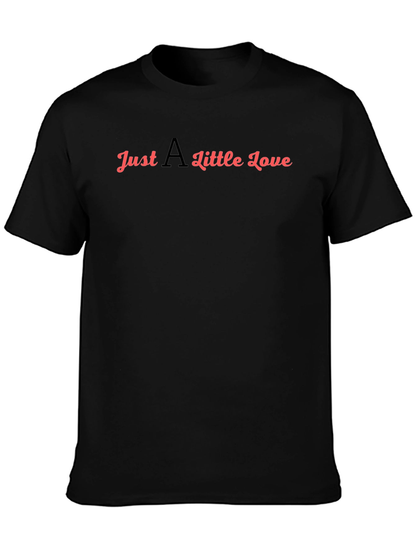 Just A Little Love T-Shirt - Black