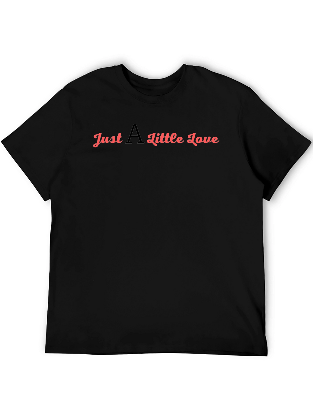 Just A Little Love T-Shirt - Black