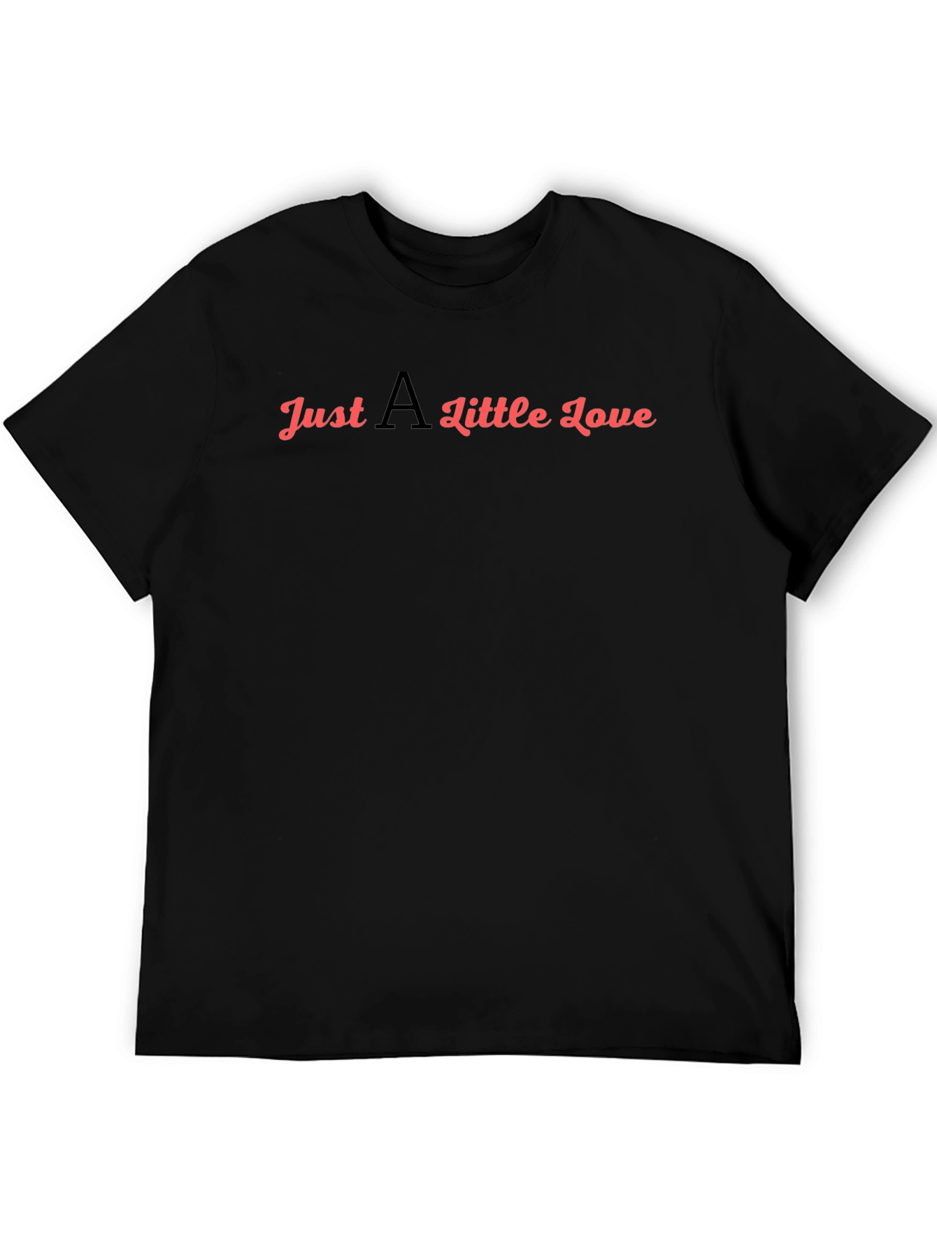 Just A Little Love T-Shirt - Black