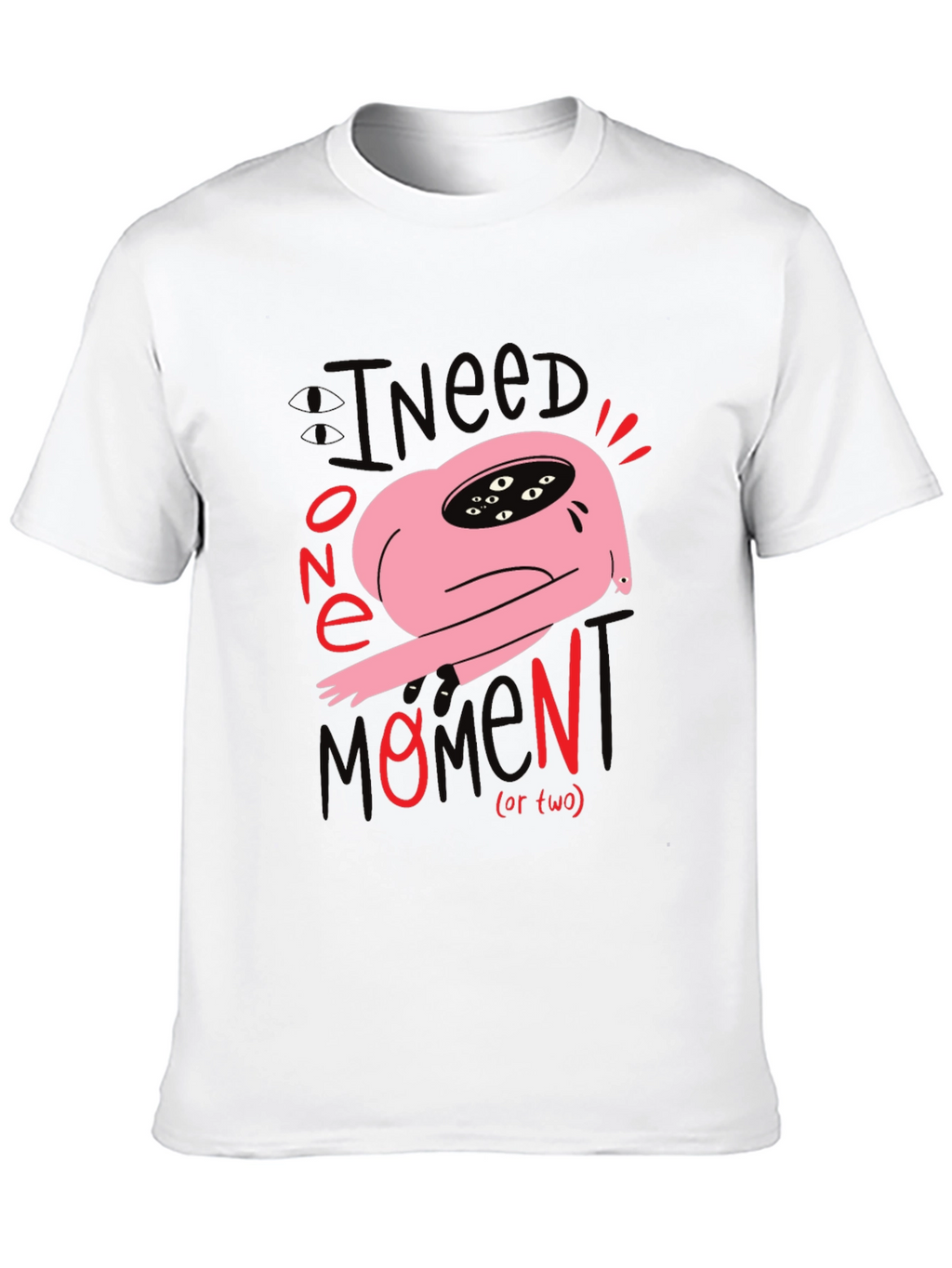 I Need One Momen(t) T-Shirt: Unique Graphic Tee