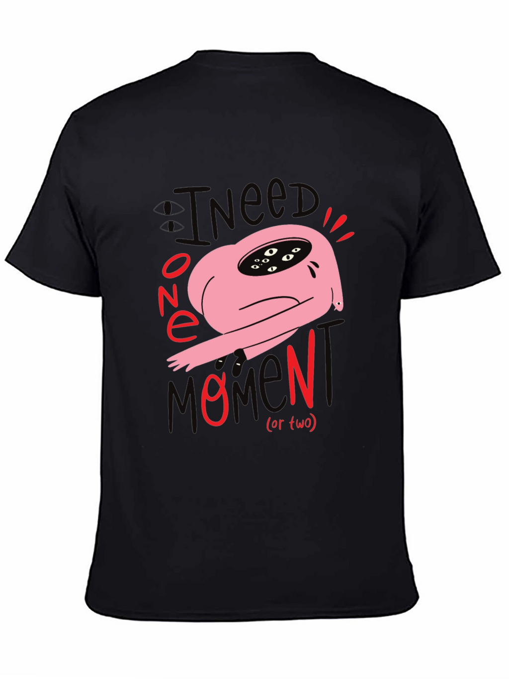 I Need One Momen(t) T-Shirt: Unique Graphic Tee