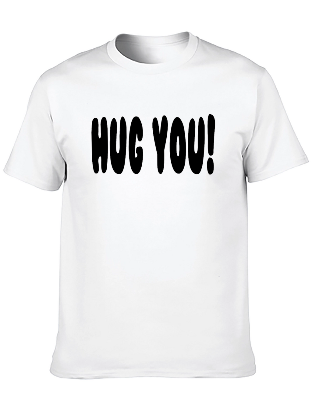 HUG YOU! Graphic T-Shirt - Soft Cotton Tee