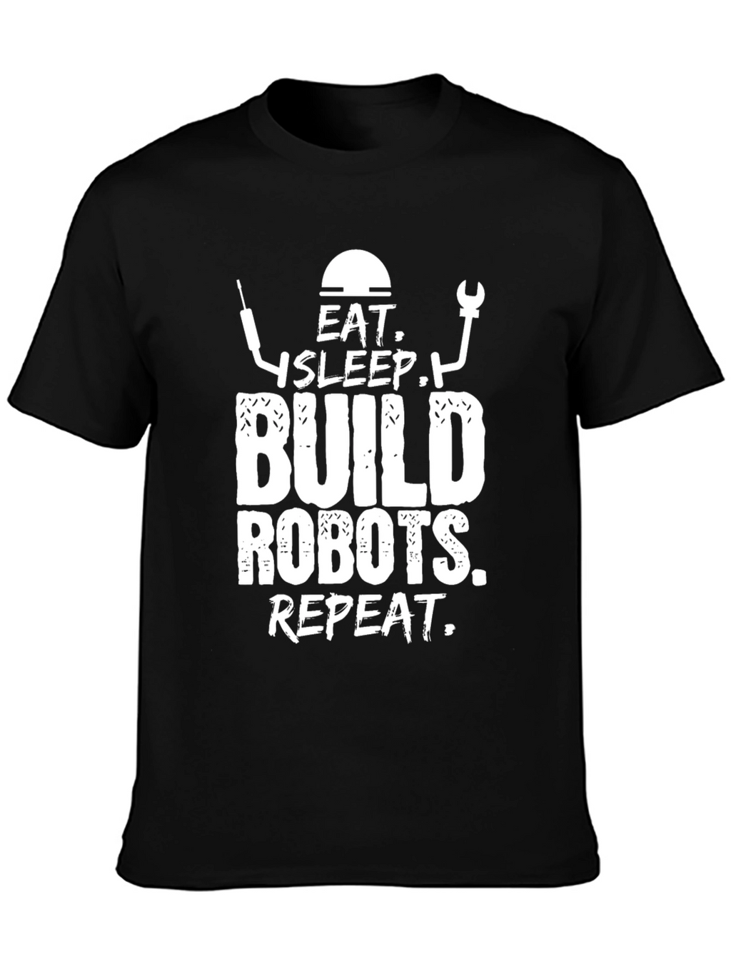Eat Sleep Build Robots Repeat - Funny T-Shirt