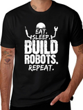 Eat Sleep Build Robots Repeat - Funny T-Shirt