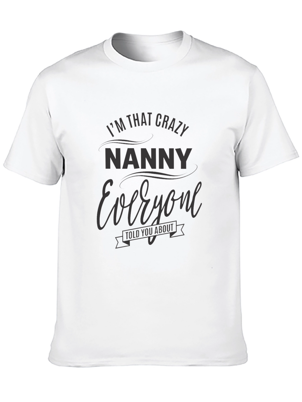 Crazy Nanny T-Shirt Novelty Graphic Tee