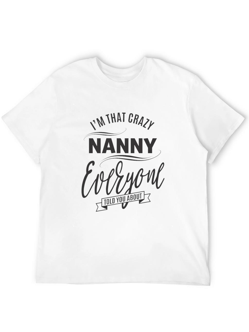 Crazy Nanny T-Shirt Novelty Graphic Tee