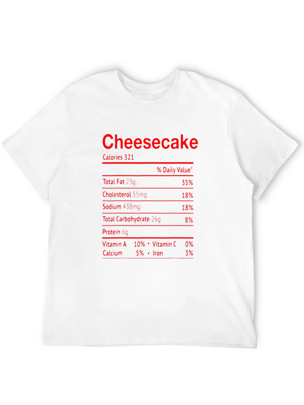 Cheesecake Nutrition Facts Funny Food T-Shirt