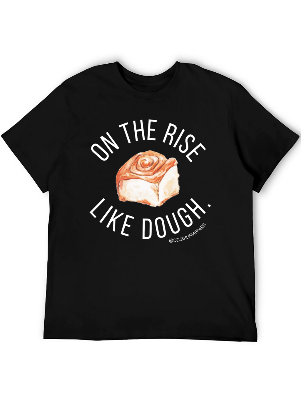 On The Rise Like Dough Black T-Shirt