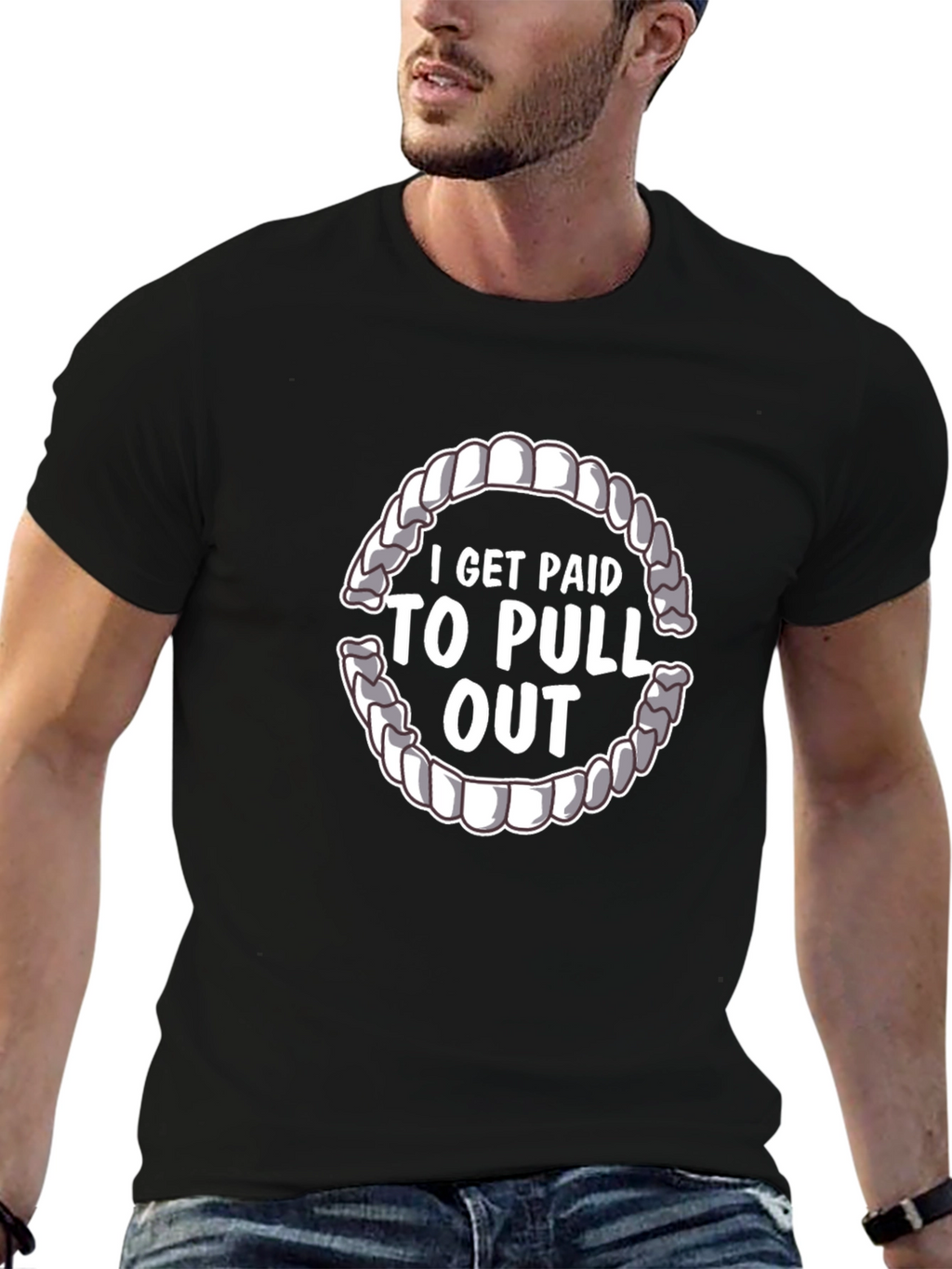I Get Paid To Pull Out Dentist T-Shirt