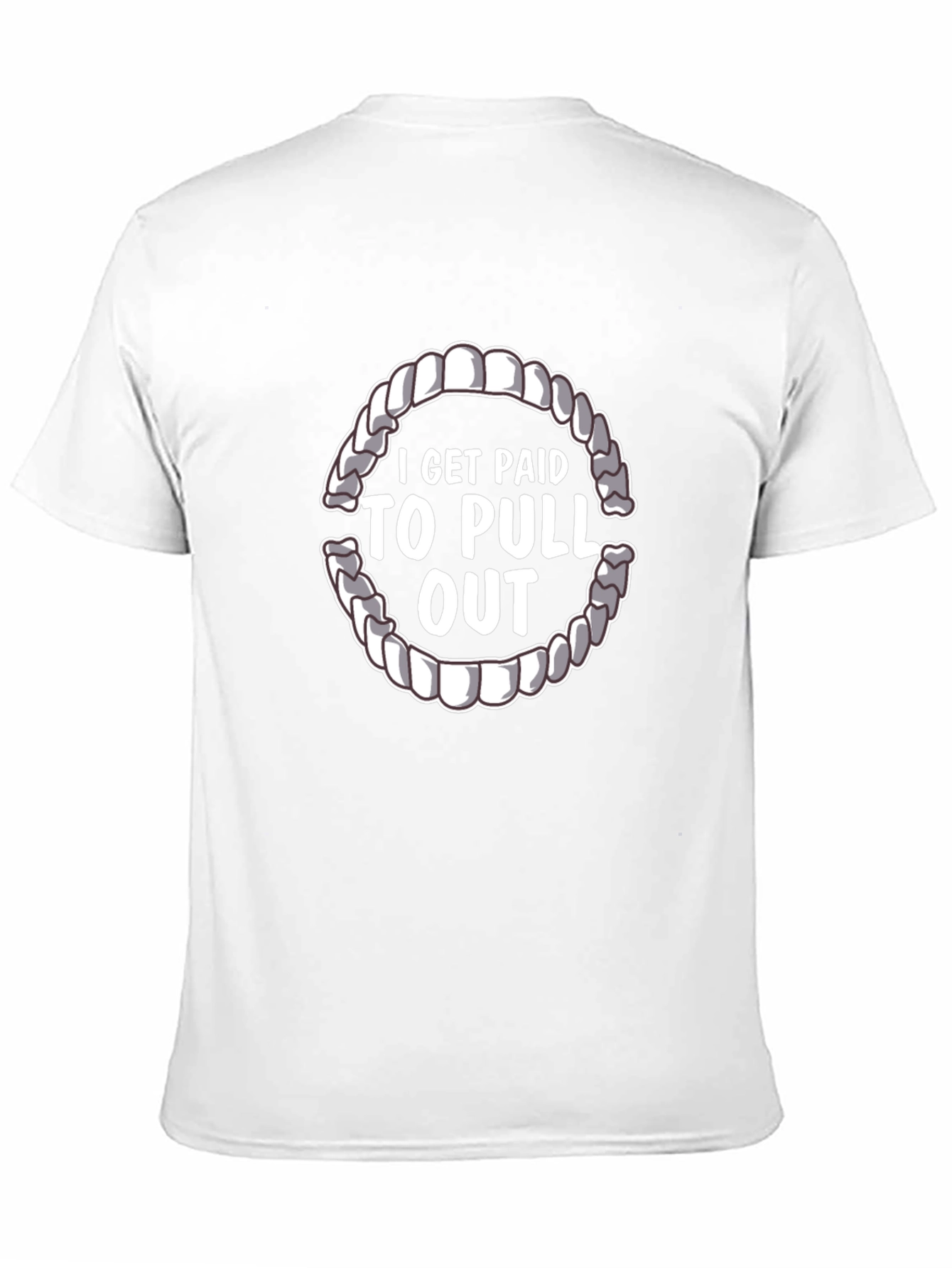 I Get Paid To Pull Out Dentist T-Shirt