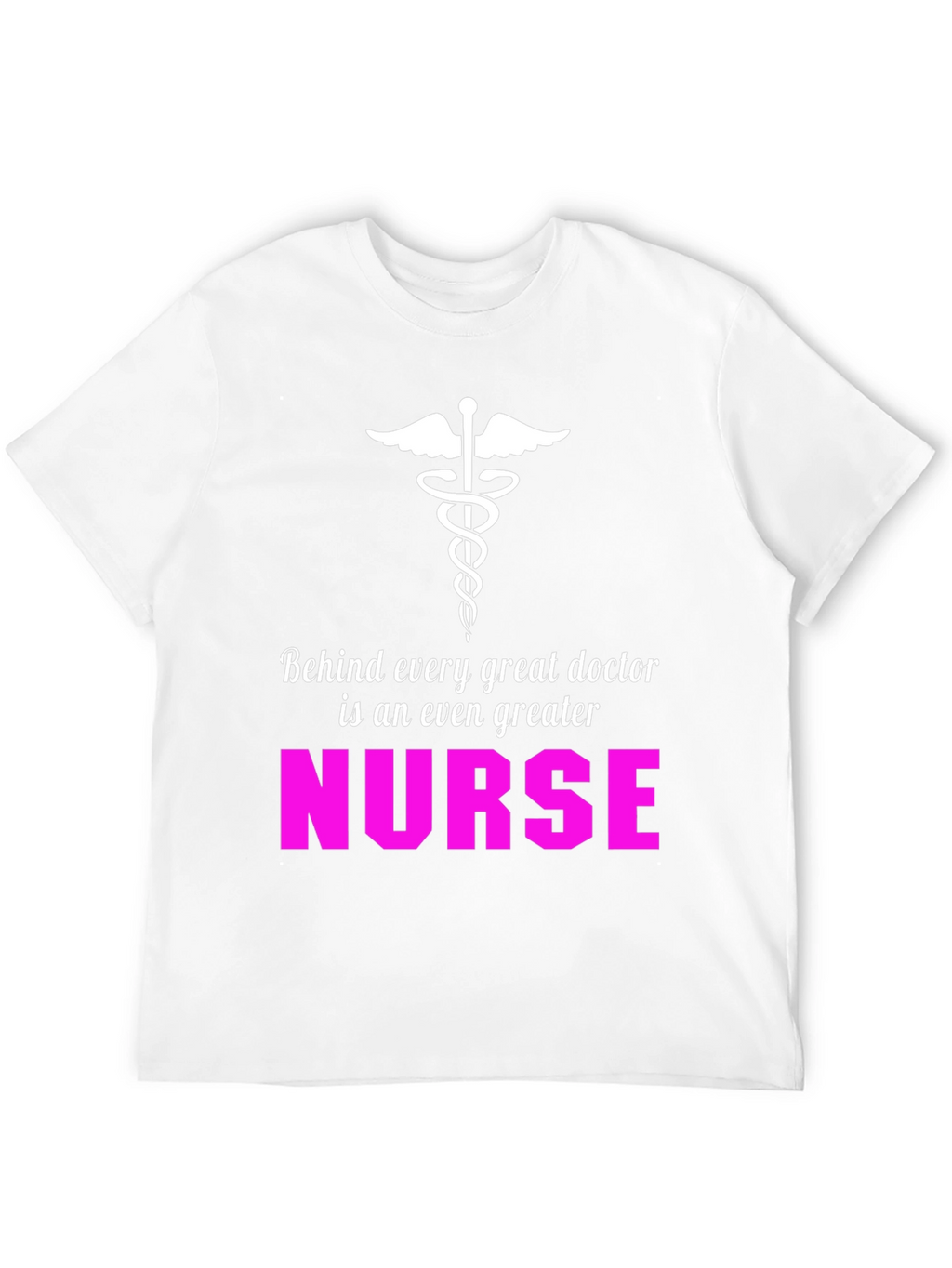 Nurse Appreciation T-Shirt - Great Doctor Greater Nurse