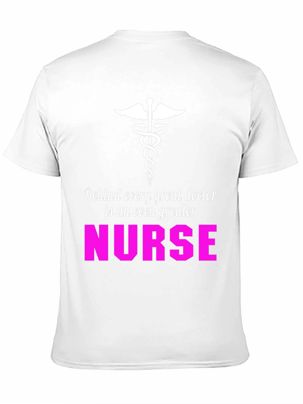 Nurse Appreciation T-Shirt - Great Doctor Greater Nurse