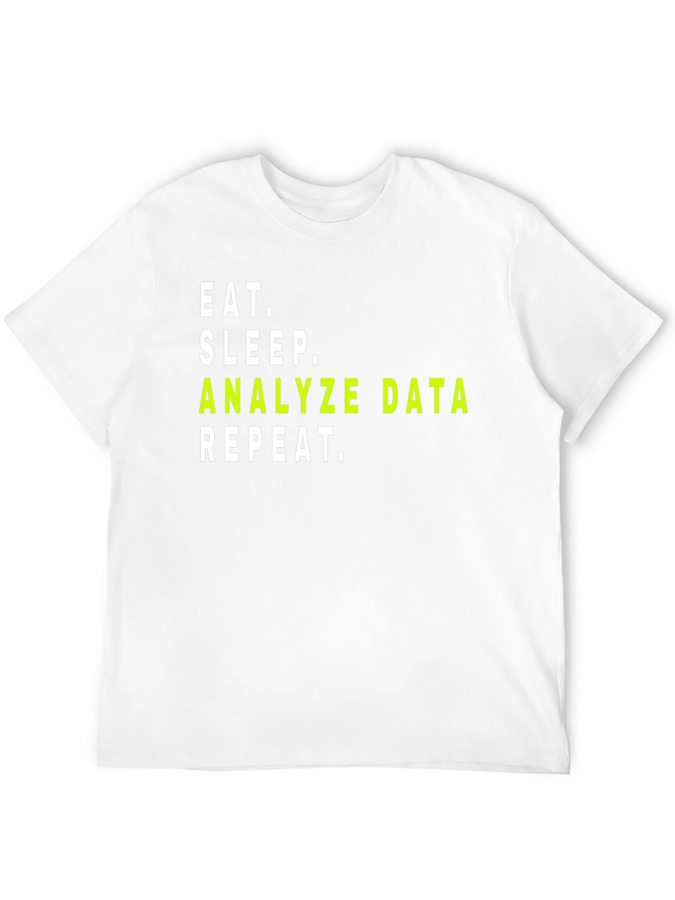 Data Analyst T-Shirt: Eat Sleep Analyze Data Repeat
