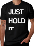 Just Hold It Funny Graphic T-Shirt