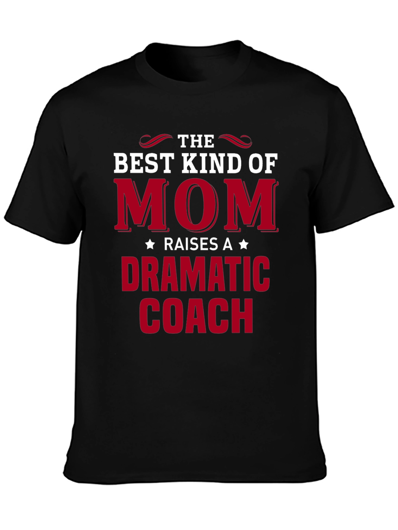 Dramatic Coach Mom T-Shirt - Best Kind of Mom Tee