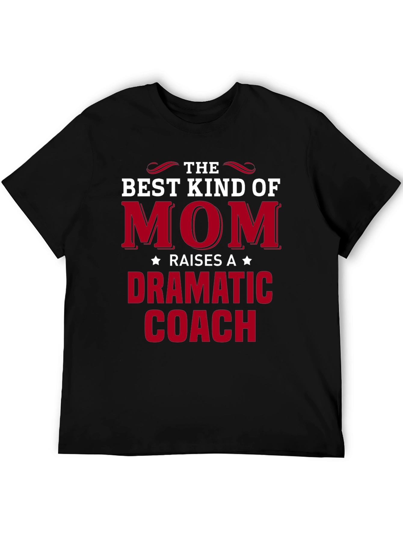 Dramatic Coach Mom T-Shirt - Best Kind of Mom Tee