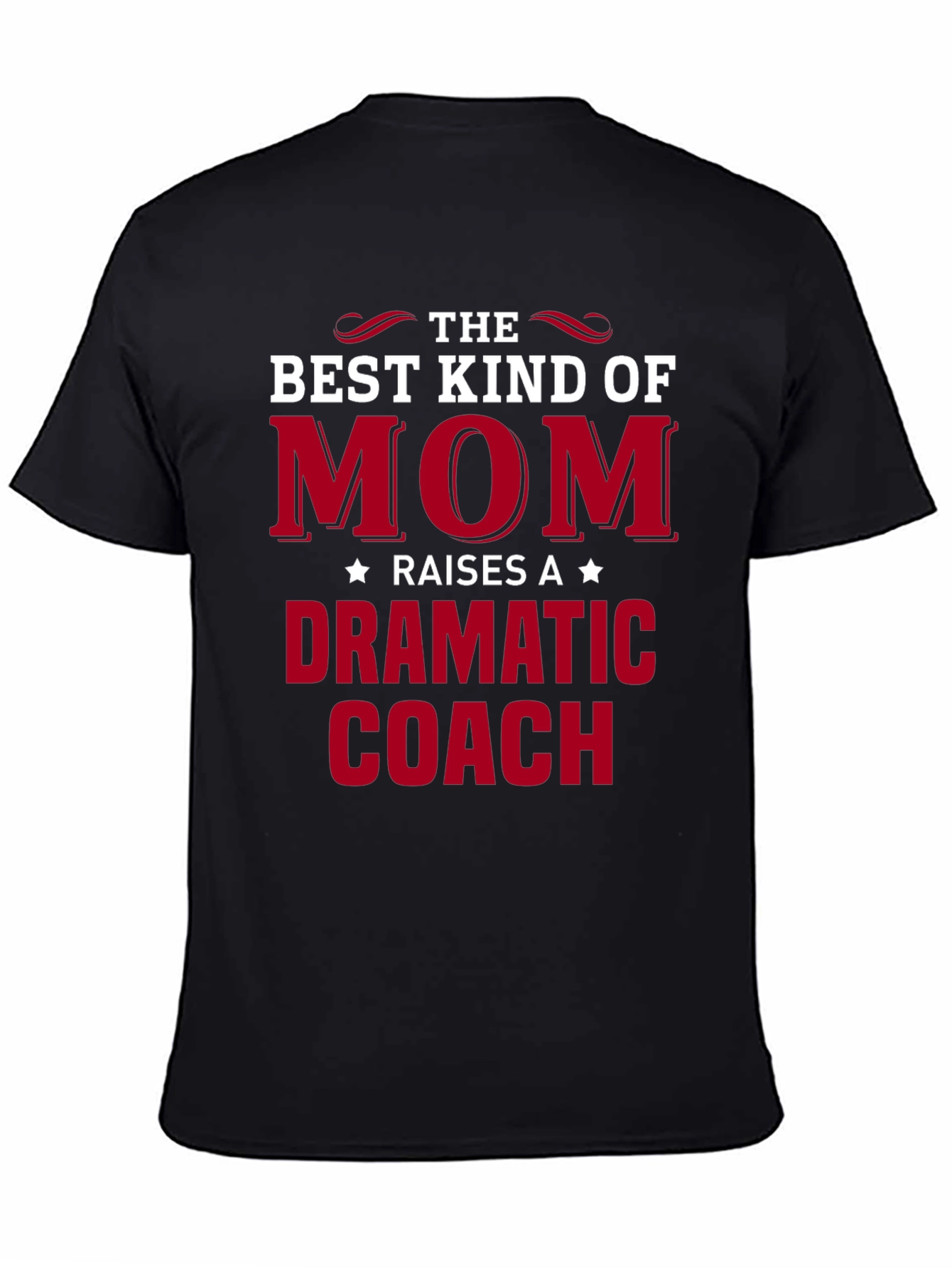 Dramatic Coach Mom T-Shirt - Best Kind of Mom Tee