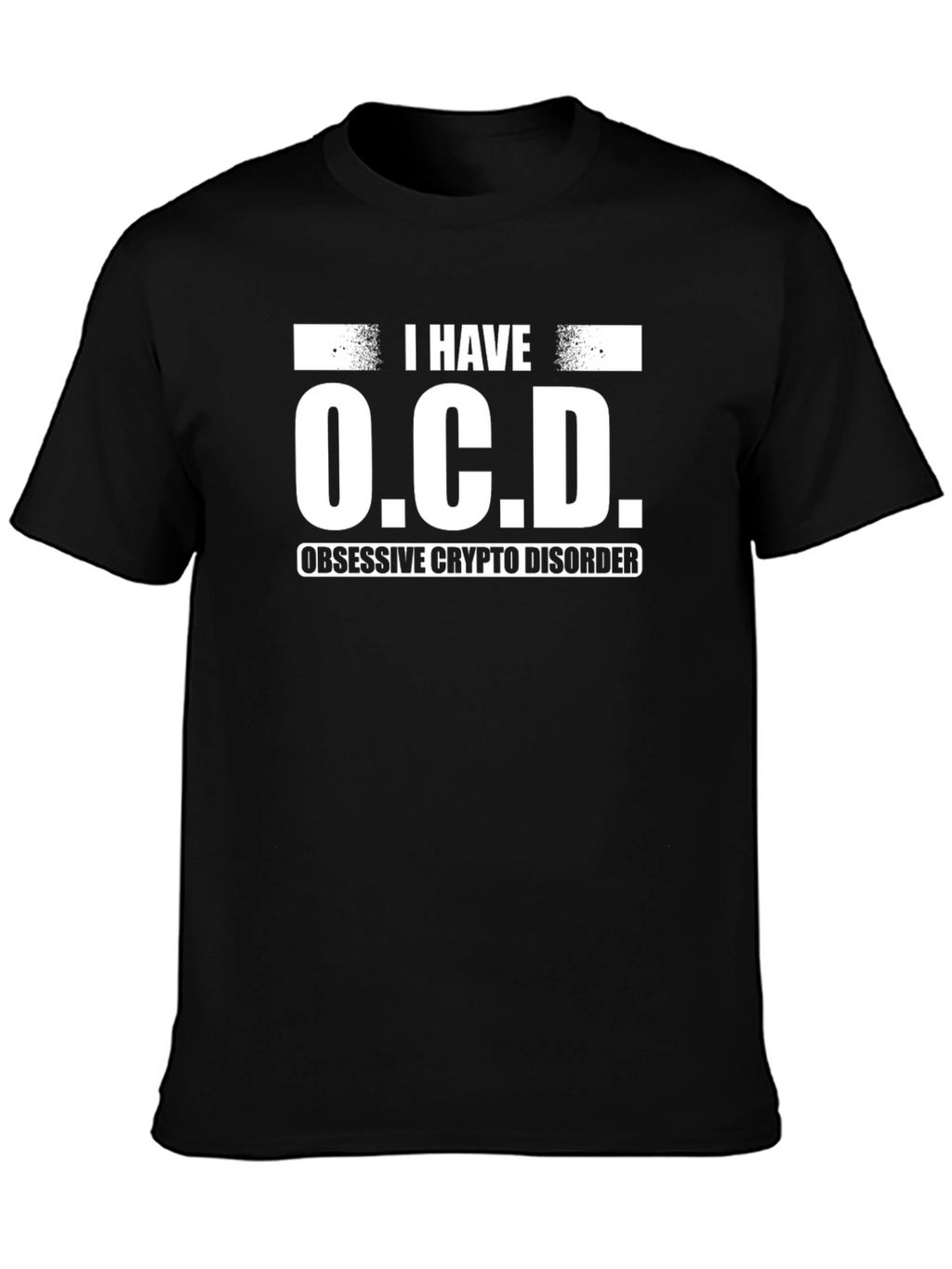 I Have O.C.D. Obsessive Crypto Disorder T-Shirt