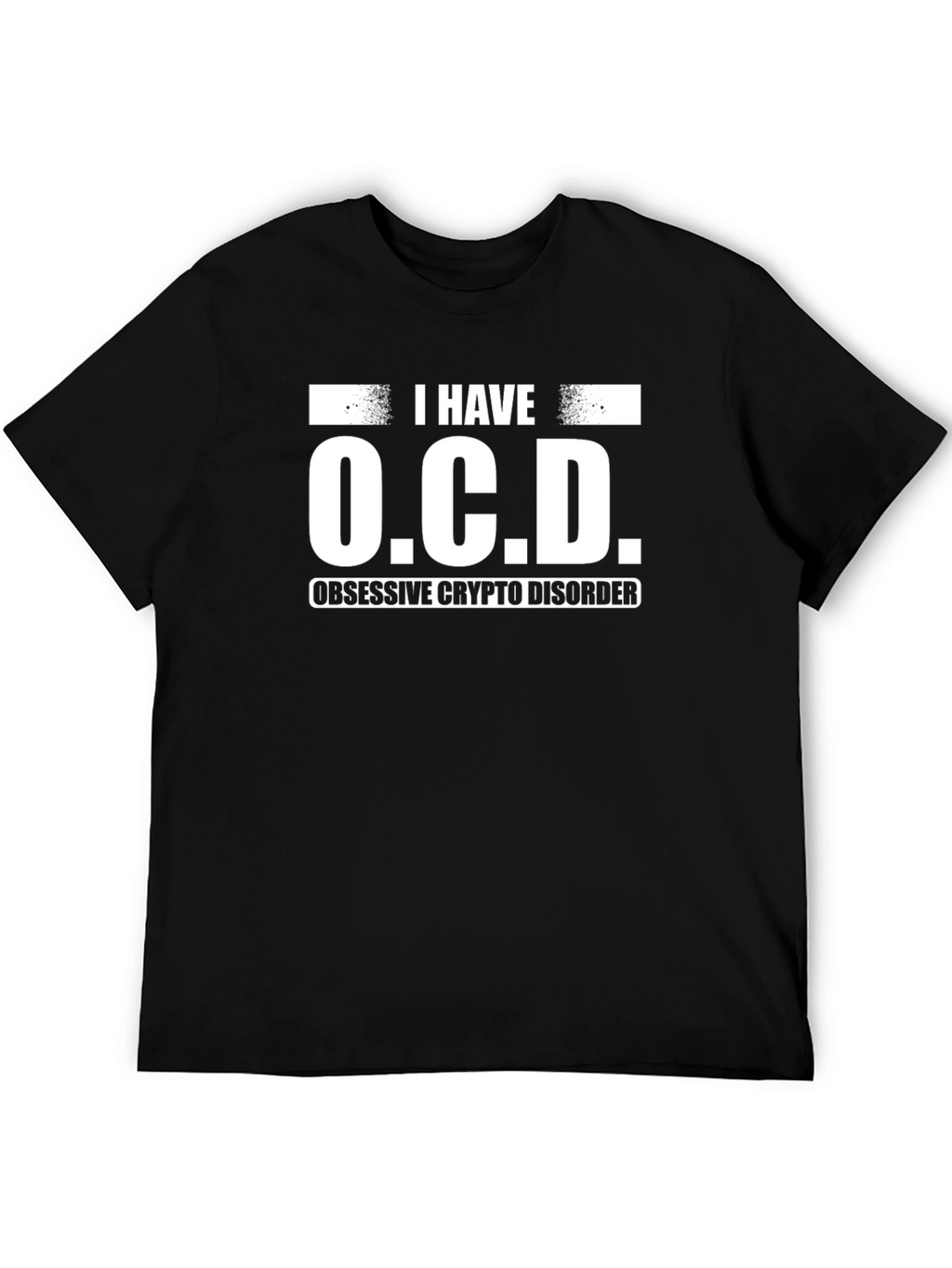 I Have O.C.D. Obsessive Crypto Disorder T-Shirt