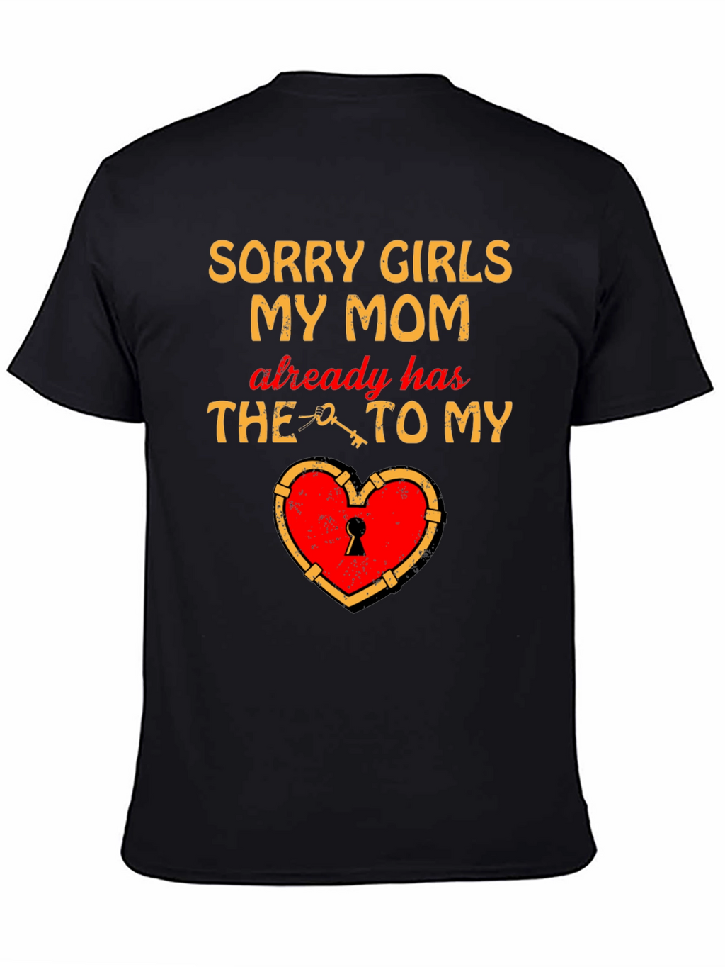 Sorry Girls My Mom Has The Key T-Shirt