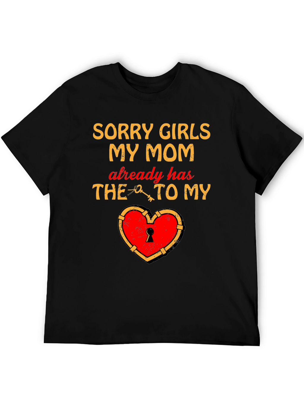 Sorry Girls My Mom Has The Key T-Shirt