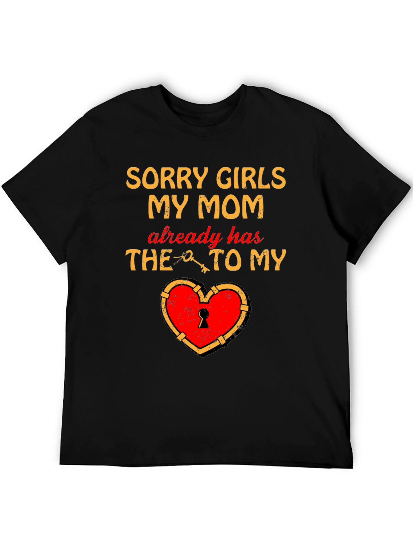 Sorry Girls My Mom Has The Key T-Shirt