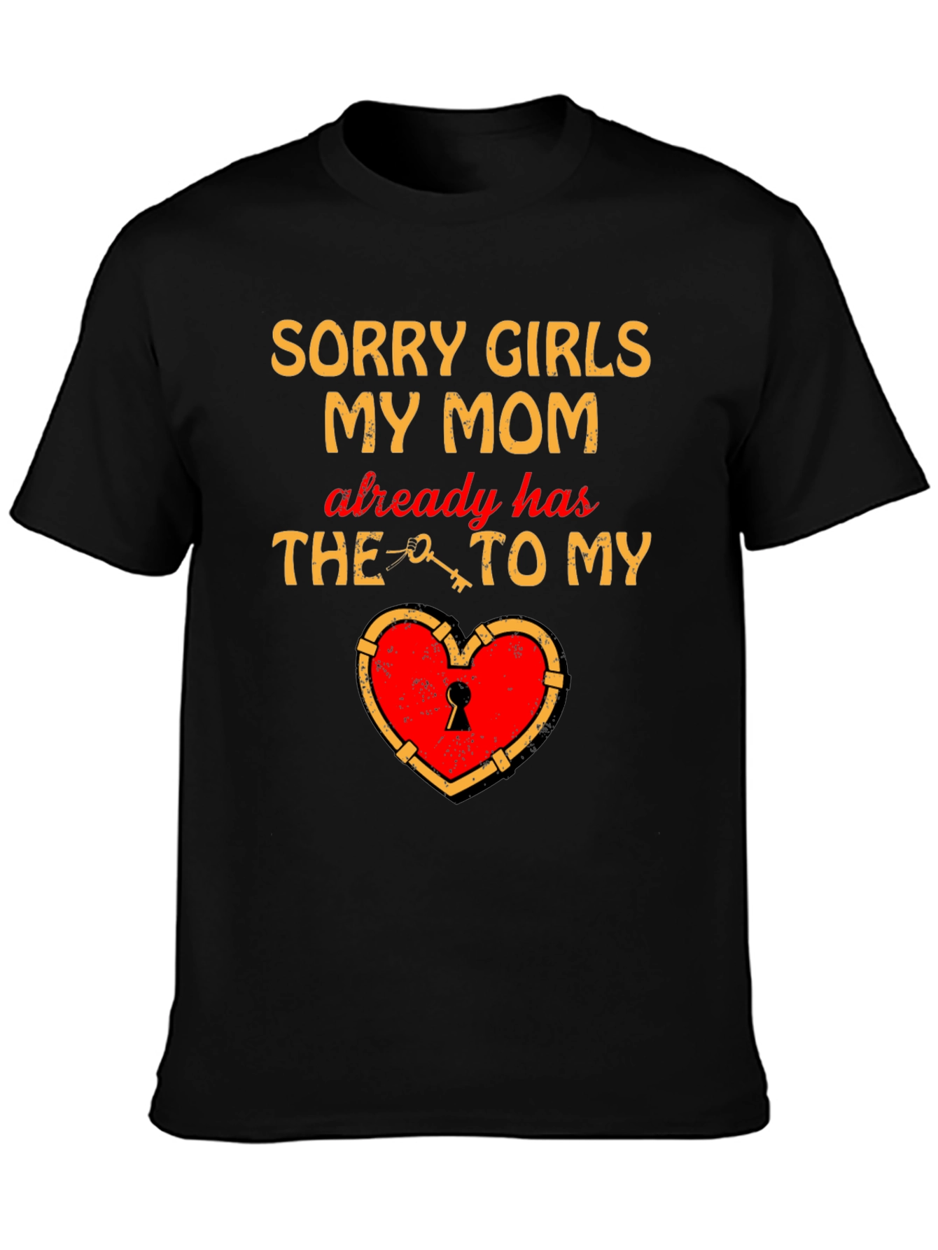 Sorry Girls My Mom Has The Key T-Shirt