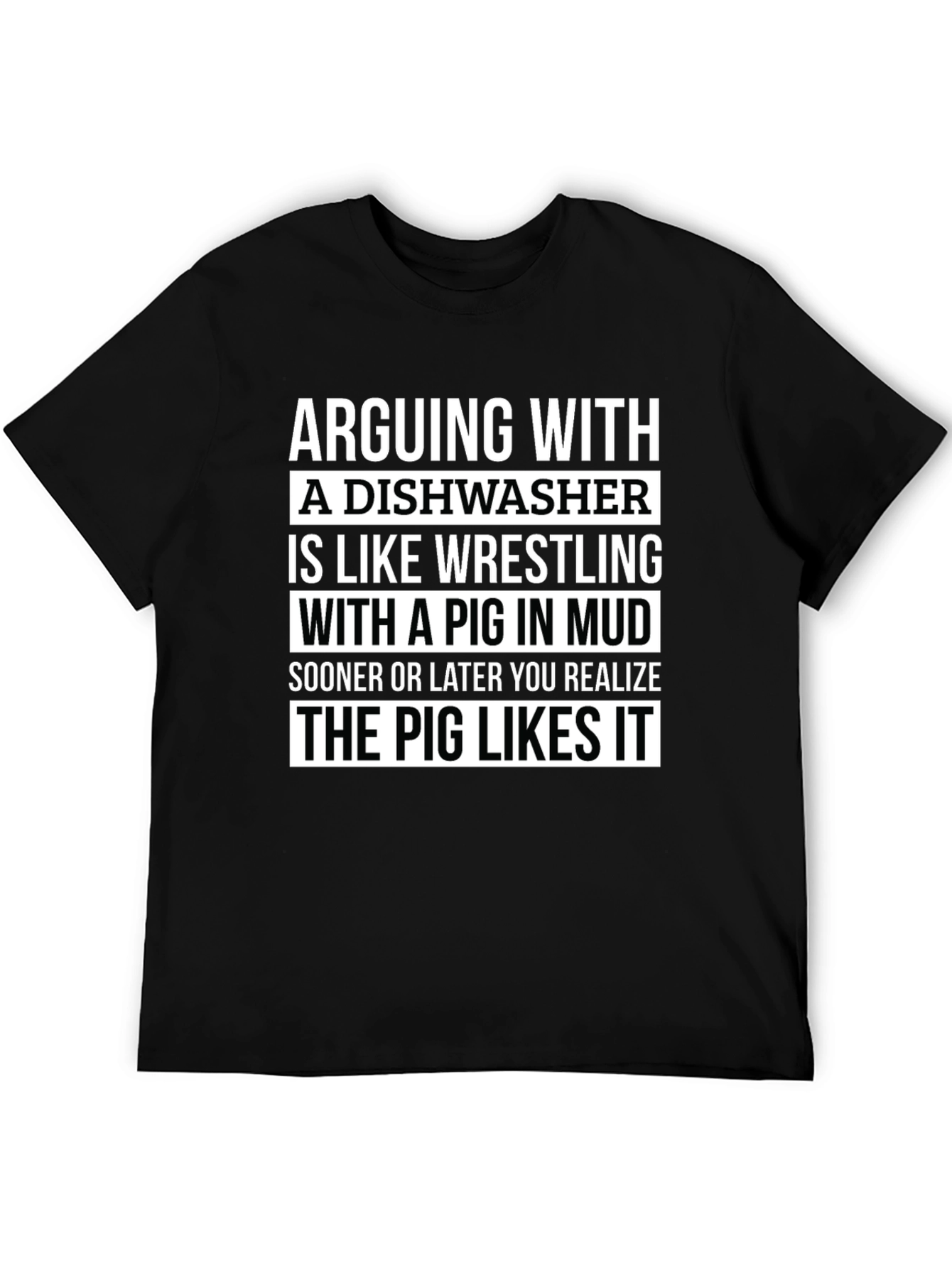 Arguing With A Dishwasher T-Shirt - Pig in Mud Wrestling Funny Tee