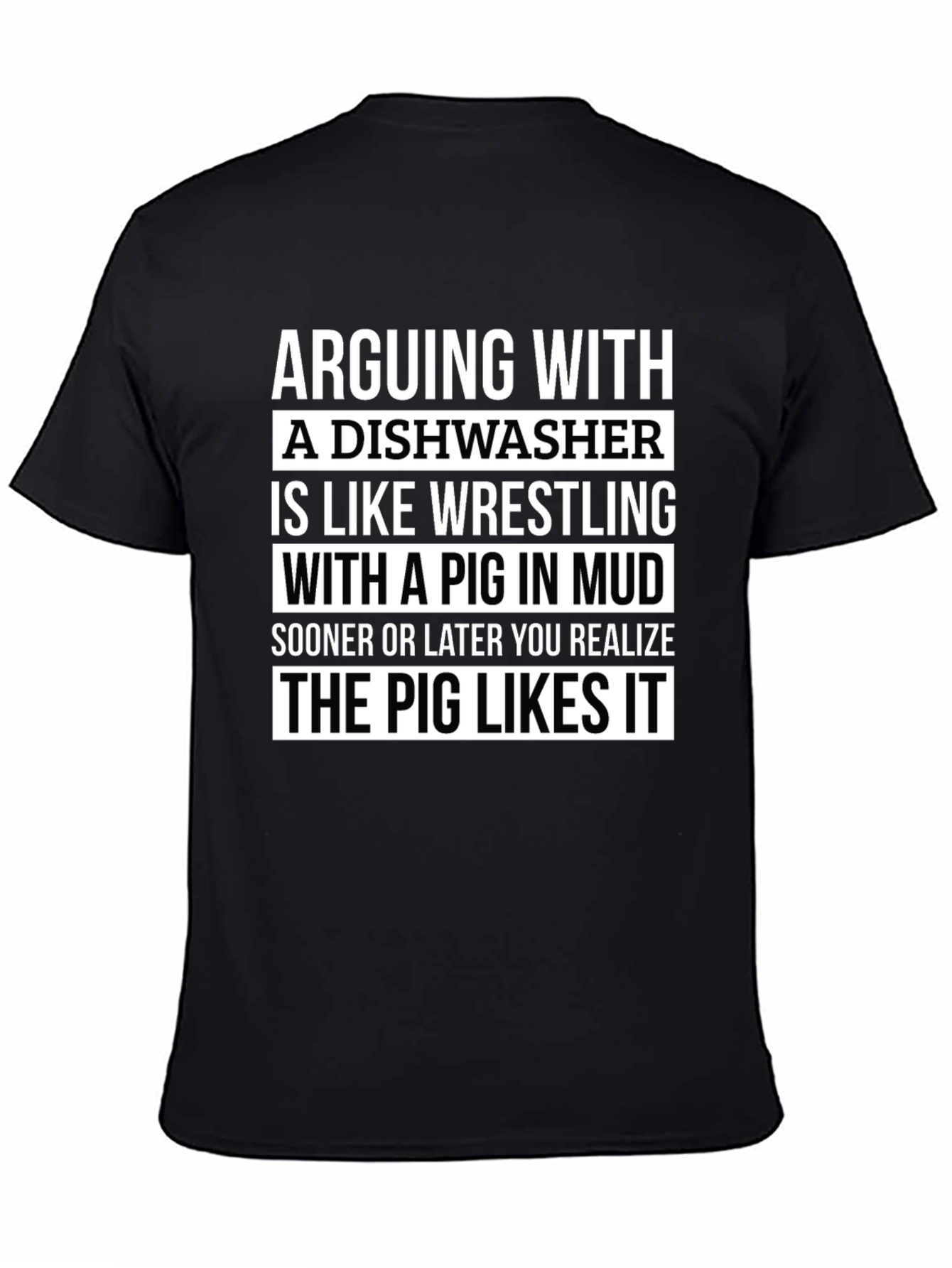 Arguing With A Dishwasher T-Shirt - Pig in Mud Wrestling Funny Tee
