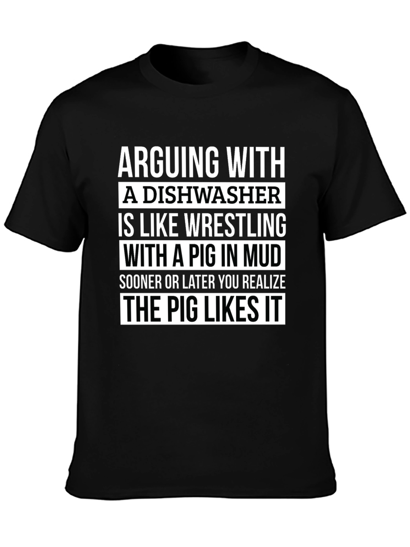 Arguing With A Dishwasher T-Shirt - Pig in Mud Wrestling Funny Tee